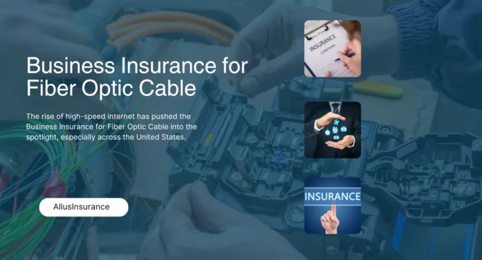 Business Insurance for Fiber Optic Cable: Protect Your Installation Business in 2025