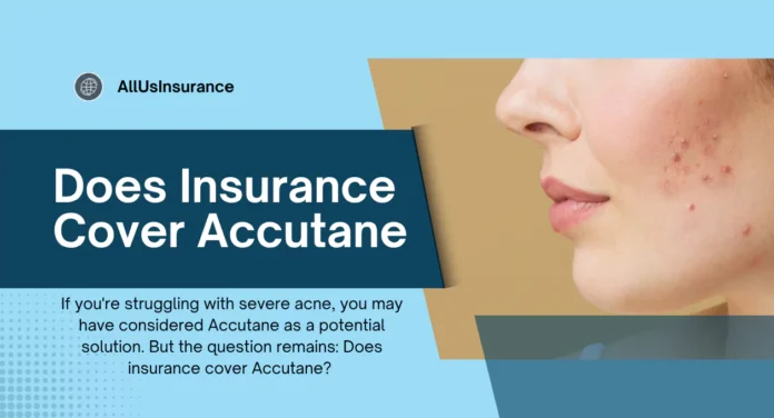 Does Insurance Cover Accutane? Everything You Need to Know About Coverage and Costs