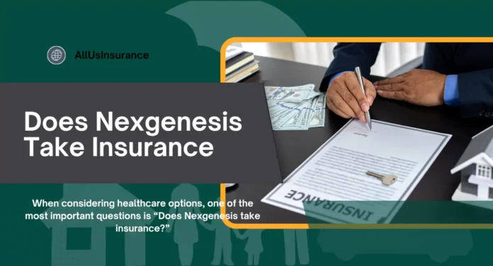 Does Nexgenesis Take Insurance? Explore Coverage and Payment Options