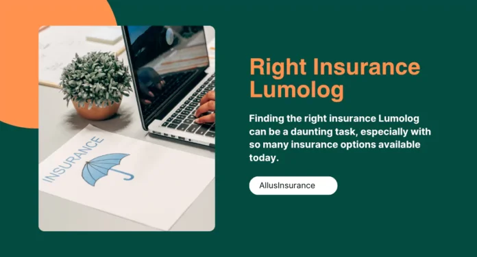 Find the Right Insurance Lumolog: Your Guide to Choosing the Best Coverage