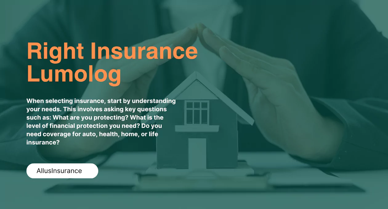 Find the Right Insurance Lumolog: Your Guide to Choosing the Best Coverage