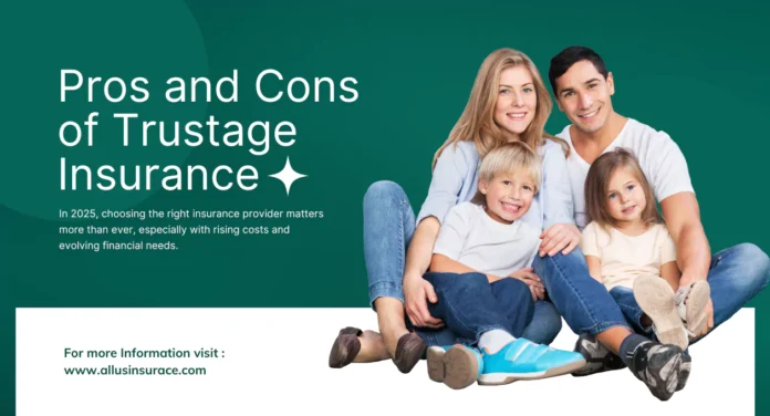pros-and-cons-of-trustage-insurance-is-it-the-right-choice-for-you-in-2025-687a78913f3a6 Pros and Cons of TruStage Insurance: Is It the Right Choice for You in 2025?