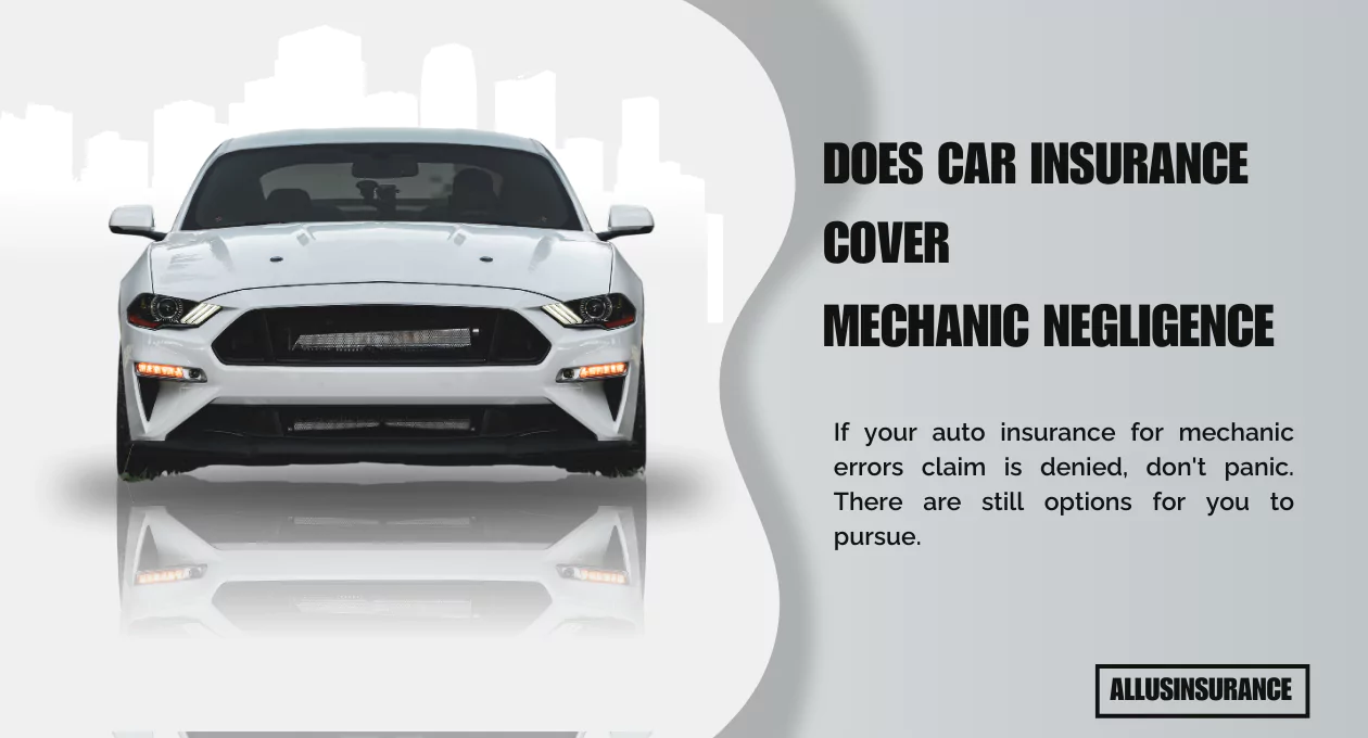 Does Car Insurance Cover Mechanic Negligence? Find Out Here